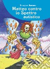 Matteo contro lo spettro autistico libro