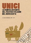 Unici. Le famiglie d'arte nel teatro italiano del Novecento libro