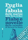 Puglia in fabula dalle marine della Terra di Bari. Fiabe e novelle dalle raccolte di Saverio La Sorsa libro