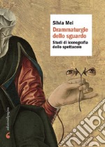 Drammaturgie dello sguardo. Studi di iconografia dello spettacolo libro