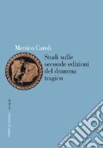 Studi sulle seconde edizioni del dramma tragico libro