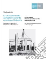 La costruzione della campata in cemento armato per l'industria. Il pensiero artigianale di Aldo Favini e Marco Zanuso-Constructing the reinforced concrete bay for industry. The Aldo Favini and Marco Zanuso's craftman thought