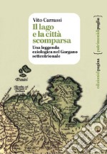 Il lago e la città scomparsa. Una leggenda eziologica nel Gargano settentrionale libro