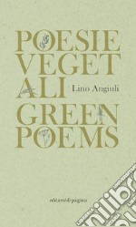 Poesie vegetali-Green poems. Ediz. italiana e inglese libro