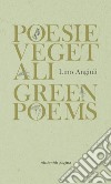 Poesie vegetali-Green poems. Ediz. italiana e inglese libro