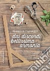 Dai discordi bellissima armonia libro di Digiuseppe Annapaola