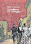 La bellezza e il coraggio libro di Comentale Paolo