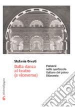 Dalla danza al teatro (e viceversa). Percorsi nello spettacolo italiano del primo Ottocento libro