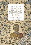 Zenobia, Anastasia, Costanza, Elena. Storie di templi e di regine libro di Biondi Paolo
