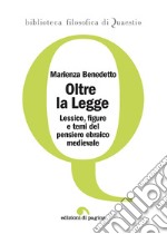 Oltre la legge. Lessico, figure e temi del pensiero ebraico medievale libro