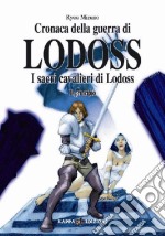 I sacri cavalieri di Lodoss: il principio. Cronaca della guerra di Lodoss. Vol. 6 libro