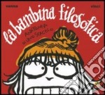 La bambina filosofica. Anatomia di uno sfacelo libro