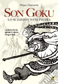 Son Goku. Lo scimmiotto di pietra libro