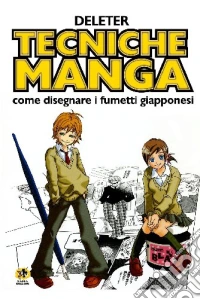 Tecniche manga. Come disegnare i fumetti giapponesi libro