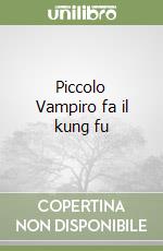 Piccolo Vampiro fa il kung fu libro