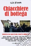 Chiacchiere di bottega. Ediz. illustrata libro