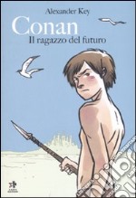 Conan. Il ragazzo del futuro. Ediz. illustrata libro