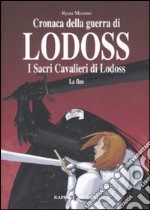 I sacri cavalieri di Lodoss: la fine. Cronaca della guerra di Lodoss libro