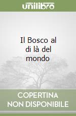 Il Bosco al di là del mondo libro