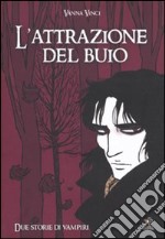 L'attrazione del buio. Due storie di vampiri libro