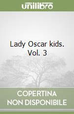 Lady Oscar kids. Vol. 3 libro