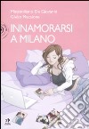 Innamorarsi a Milano libro