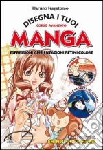 Disegna i tuoi manga. Espressioni, ambientazioni, retini, colore. Ediz. illustrata libro