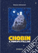 Chobin. Il principe stellare libro