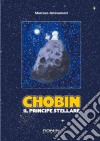 Chobin. Il principe stellare libro