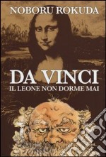 Da Vinci. Il leone non dorme mai libro