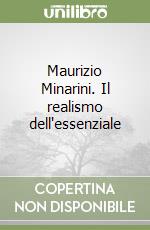 Maurizio Minarini. Il realismo dell'essenziale libro