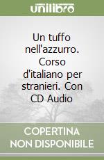 Un tuffo nell'azzurro. Corso d'italiano per stranieri. Con CD Audio (1) libro