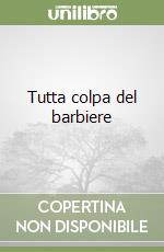 Tutta colpa del barbiere libro