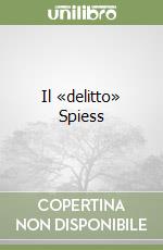 Il «delitto» Spiess libro