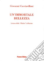 Un'immortale bellezza. Lettura della Phedre di Racine libro