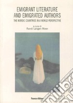 Emigrant litterature and emigrated authors. Testo in italiano, inglese e tedesco libro