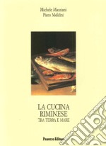 La cucina riminese tra terra e mare libro