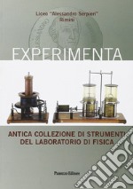 Experimenta. Antica collezione di strumenti del laboratorio di fisica libro