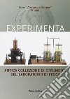 Experimenta. Antica collezione di strumenti del laboratorio di fisica libro