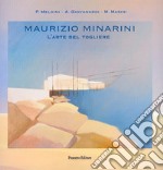 Maurizio Minarini. L'arte del togliere. Ediz. illustrata libro