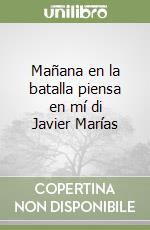 Mañana en la batalla piensa en mí di Javier Marías