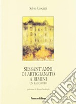 Sessant'anni di artigianato a Rimini- Un racconto libro