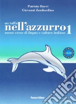 Un tuffo nell'azzurro. Nuovo corso di italiano per stranieri. Vol. 1 libro