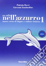 Un tuffo nell'azzurro. Nuovo corso di lingua e cultura italiana. Con CD Audio. Vol. 1 libro