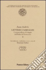 Lettere familiari. Corrispondenza di viaggio dall'Italia del Settecento. Vol. 2
