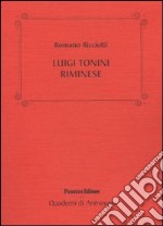 Luigi Tonini riminese. Storico, archeologo, bibliotecario... Alcune cose che sappiamo di lui