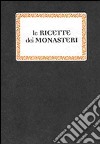 Le ricette dei monasteri libro