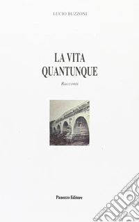 La vita quantunque