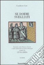 Se dormi svegliati. Serenate, canti d'amore, di nozze e balli tradizionali. Con CD Audio