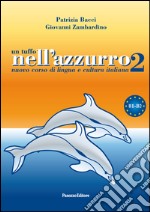 Un tuffo nell'azzurro 2. Nuovo corso di lingua e cultura italiana libro